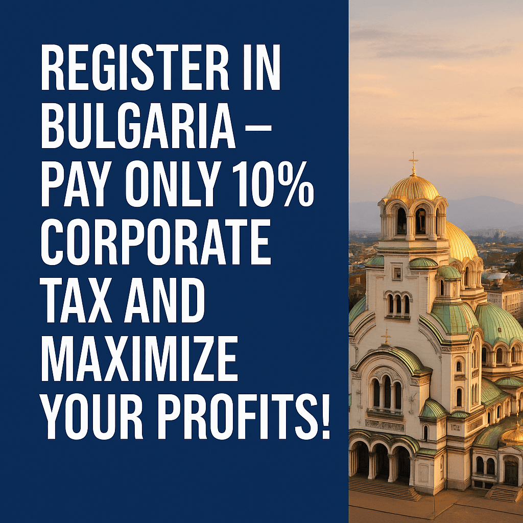 Register in Bulgaria & Pay Only 10% Corporate Tax